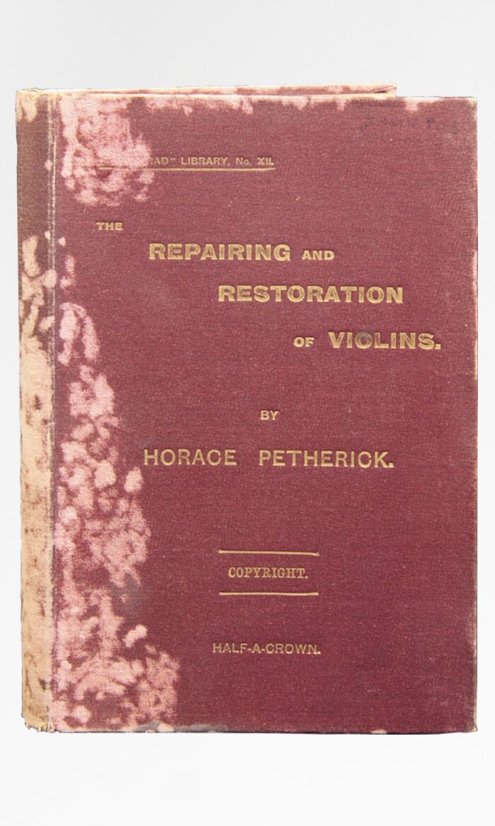 Horace Petherick: The Repairing & Restoration of Violins